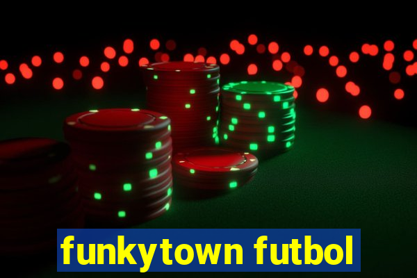 funkytown futbol